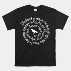 Blackbird Singing In The Dead Of Night Blackbird Unisex T-Shirt