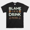 Blame It On The Drink Package Unisex T-Shirt