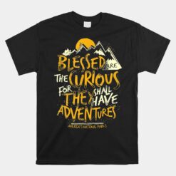 Blessed Are The Curious Unisex T-Shirt