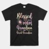 Blessed To Be Called Mom Grandma And Great Grandma Flower Unisex T-Shirt