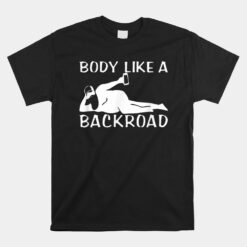 Body Like A Backroad Unisex T-Shirt