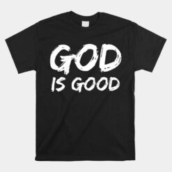 Bold Christian Worship Quote Church Saying God Is Good Unisex T-Shirt