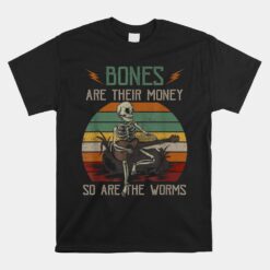 Bones 're Their Money Skeleton So Are The Worms Guitar Unisex T-Shirt