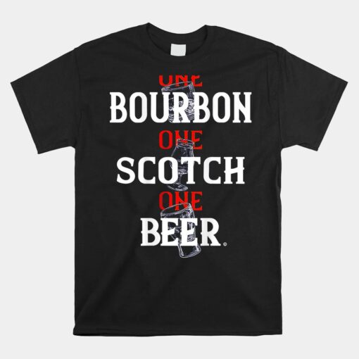 Bourbon One Scotch One Beer Unisex T-Shirt