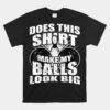 Bowling Ball Gag Bowling Unisex T-Shirt