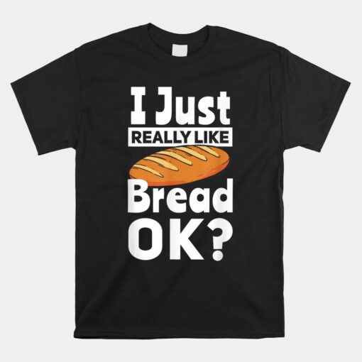 Bread Baking I Like Baker Unisex T-Shirt