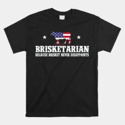 Brisketarian Because Brisket Never Disappoints Unisex T-Shirt