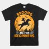 Brooms Are For Beginners Witch Halloween Unisex T-Shirt