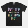 Brother Of The Birthday Girl Tie Dye Colorful Bday Unisex T-Shirt