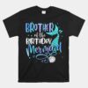 Brother Of The Birthday Mermaid Family Matching Party Squad Unisex T-Shirt