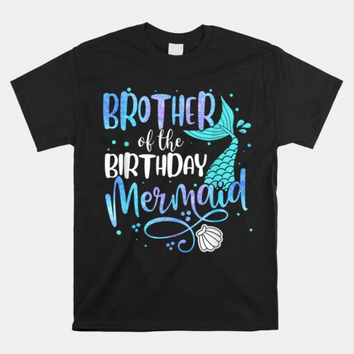 Brother Of The Birthday Mermaid Family Matching Party Squad Unisex T-Shirt