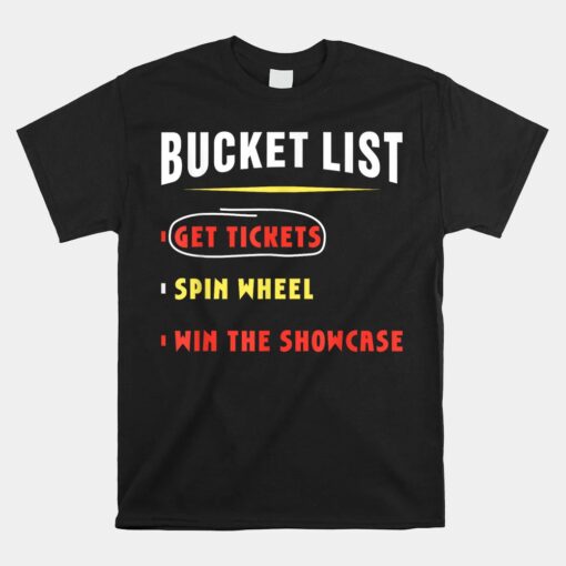 Bucket List Get Tickets Spin Wheel Win Game Show Hilarious Unisex T-Shirt