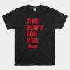 Budweiser This Bud's For You Unisex T-Shirt