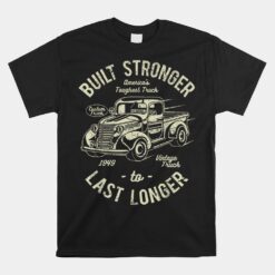 Built Stronger 1949 Classic Truck Unisex T-Shirt