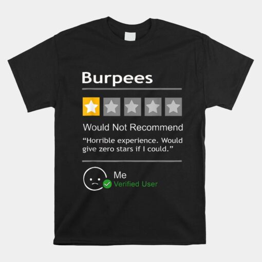 Burpees Would Not Recommend Funny Workout Unisex T-Shirt