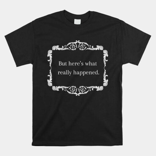 But Heres What Really Happened. Clue The Cult-classic Unisex T-Shirt