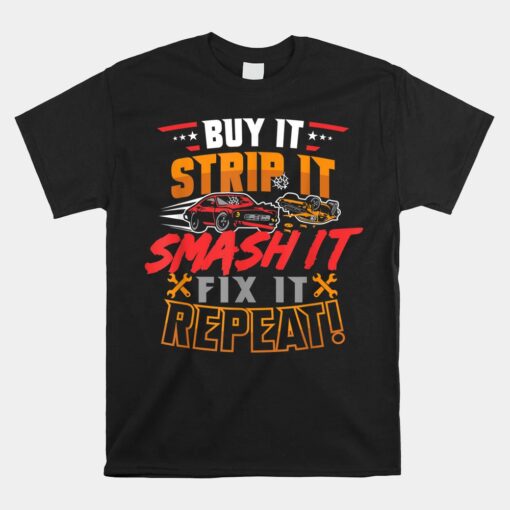 Buy It Strip It Smash It Fix It Repeat Demolition Derby Unisex T-Shirt