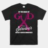 By The Grace Of God I Am A Breast Cancer Survivor Unisex T-Shirt