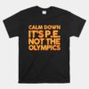 Calm Down It's Pe_ Physical Education Unisex T-Shirt