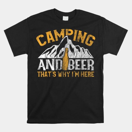 Camping And Drinking Unisex T-Shirt Camping And Beer Why I'm Here Unisex T-Shirt