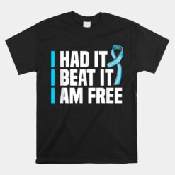 Cancer I Had It I Beat It I'm Free Prostate Cancer Survivor Unisex T-Shirt