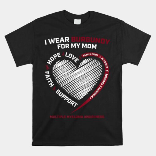 Cancer I Wear Burgundy For My Mom Multiple Myeloma Awareness Unisex T-Shirt
