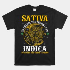 Cannabis Weed Fun Sativa To Change The Things I Can Indica Unisex T-Shirt