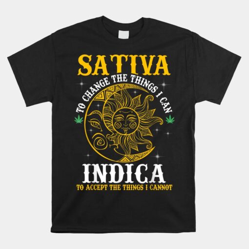 Cannabis Weed Fun Sativa To Change The Things I Can Indica Unisex T-Shirt