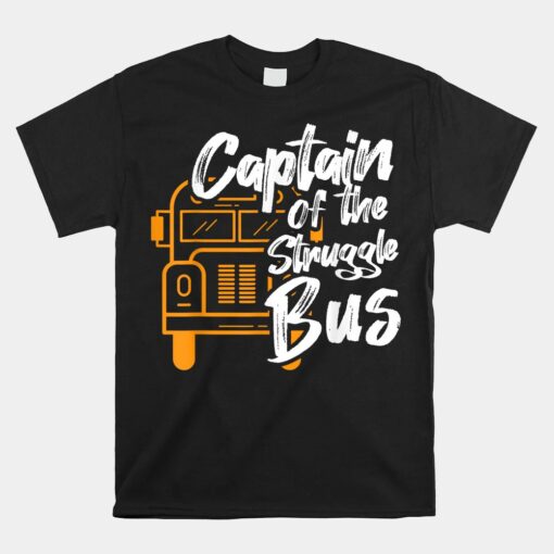 Captain Of The Struggle Bus Unisex T-Shirt