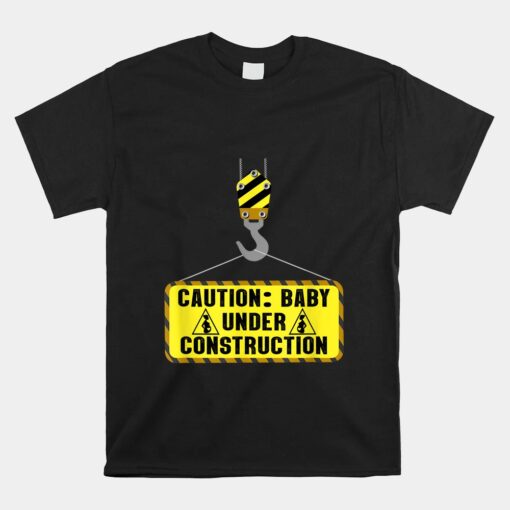 Caution Baby Under Construction Pregnancy Announcement Top Unisex T-Shirt