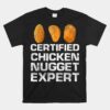 Certified Chicken Nugget Expert Unisex T-Shirt Chicken Nugget Unisex T-Shirt