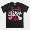 Certified Medical Assistant Life CMA Unisex T-Shirt