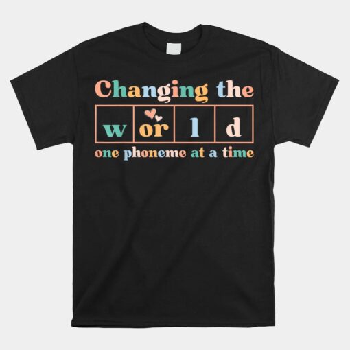 Changing The World One Phoneme At A Time Dyslexia Teacher Unisex T-Shirt