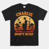 Charlie Don't Surf Unisex T-Shirt