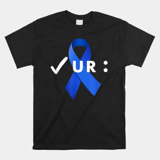 Check Your Colon Colonoscopies. Colon Cancer Awareness Unisex T-Shirt