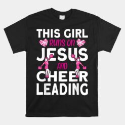 Cheer Girl This Girl Runs On Jesus And Cheerleading Unisex T-Shirt