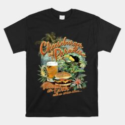 Cheeseburger In Paradise-Heaven On Earth Unisex T-Shirt