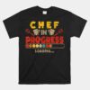 Chef In Progress Loading Unisex T-Shirt