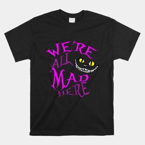 Cheshire Cat - We're All Mad Here Unisex T-Shirt