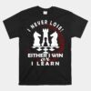 Chess Player Chess Board I Lost Never Unisex T-Shirt