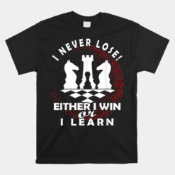 Chess Player Chess Board I Lost Never Unisex T-Shirt