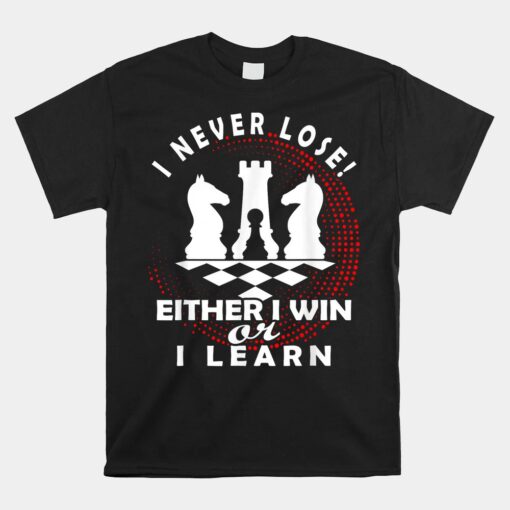 Chess Player Chess Board I Lost Never Unisex T-Shirt