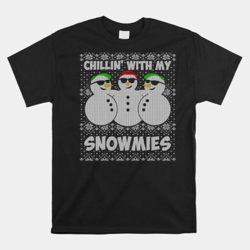 Chillin With My Snowmies Funny Ugly Christmas Unisex T-Shirt