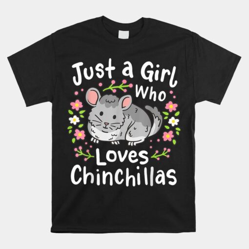 Chinchilla Funny Just A Girl Who Loves Chinchillas Unisex T-Shirt