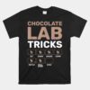 Chocolate Lab Tricks Black Labrador Unisex T-Shirt