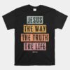 Christian Jesus The Way Truth Life Unisex T-Shirt