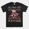 Christmas Atv Santa Claus Four Wheeler Quad Oh What Fun Unisex T-Shirt