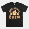 Christmas Crew Funny Holiday Gingerbread Man Unisex T-Shirt