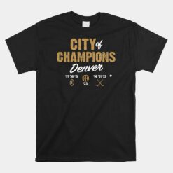 City Of Champions Denver Basketball Football And Hockey Unisex T-Shirt