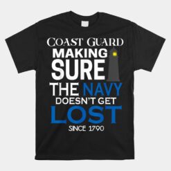 Coast Guard Making Sure Navy Doesn't Get Lost Unisex T-Shirt